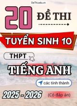 20 Đề thi Tuyển sinh Lớp 10 THPT môn Tiếng Anh các tỉnh thành 2025-2026 (Có đáp án)